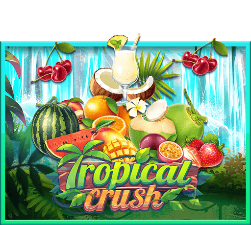 สล็อตแตกหนัก Tropical Crush